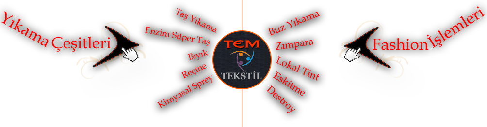 Tem Tekstil yıkama çeşikleri, fashion işlemleri
